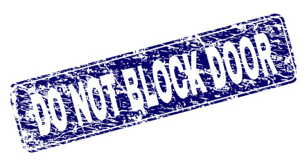 DO NOT BLOCK DOOR stamp seal print with grunge texture. Seal shape is a rounded rectangle with frame. Blue vector rubber print of DO NOT BLOCK DOOR title with grunge texture.