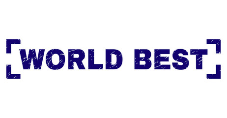 WORLD BEST label seal print with grunge texture. Text caption is placed inside corners. Blue vector rubber print of WORLD BEST with grunge texture.