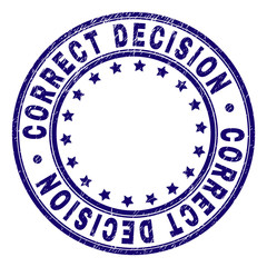 CORRECT DECISION stamp seal imprint with grunge texture. Designed with circles and stars. Blue vector rubber print of CORRECT DECISION tag with dirty texture.