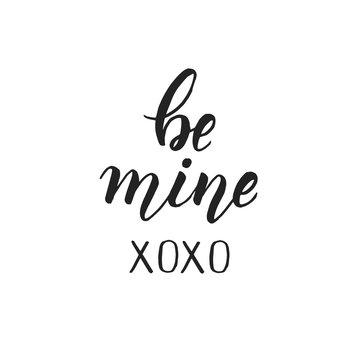 Be mine - Handwritten motivational quote isolated on white. Lettering calligraphy phrase. Happy Valentine's Day.