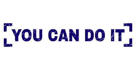YOU CAN DO IT tag seal print with distress texture. Text tag is placed inside corners. Blue vector rubber print of YOU CAN DO IT with scratched texture.