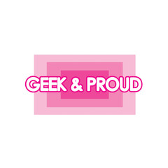 geek and proud label ,pink and white  color . rectangle banner and badges design.On white background