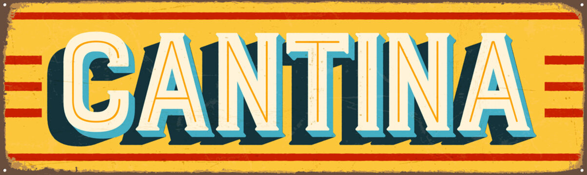 Vintage Style Vector Metal Sign - CANTINA - Grunge effects can be easily removed for a brand new, clean design