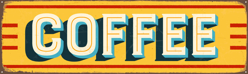 Vintage Style Vector Metal Sign - COFFEE - Grunge effects can be easily removed for a brand new, clean design
