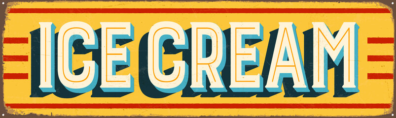 Vintage Style Vector Metal Sign - ICE CREAM - Grunge effects can be easily removed for a brand new, clean design