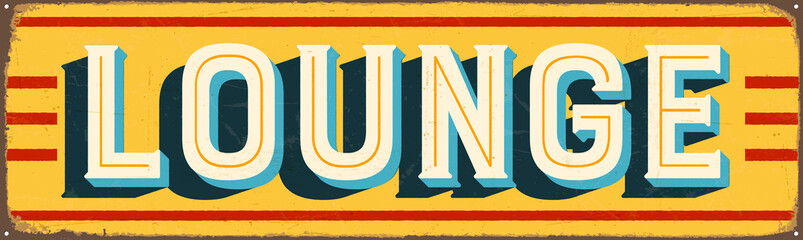 Vintage Style Vector Metal Sign - LOUNGE - Grunge effects can be easily removed for a brand new, clean design