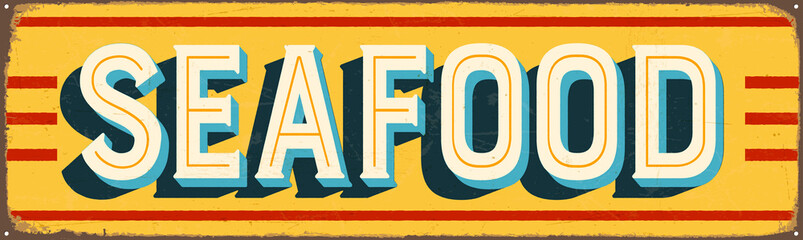 Vintage Style Vector Metal Sign - SEAFOOD - Grunge effects can be easily removed for a brand new, clean design