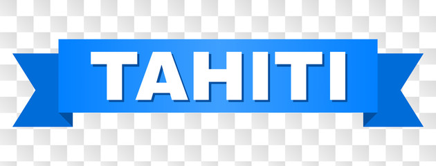 TAHITI text on a ribbon. Designed with white caption and blue tape. Vector banner with TAHITI tag on a transparent background.