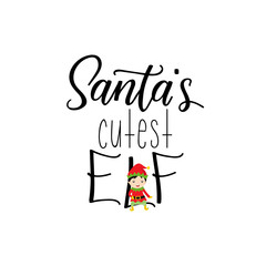 Santa's cutest elf. Lettering. calligraphy vector illustration. winter holiday design