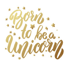 Born to be a unicorn. Lettering phrase on light background. Design element for card, banner, poster.