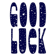 Good Luck - inscription. Letters with space objects: stars, comets, planets. Hand drawing, isolate, lettering, typography, font processing, scribble.