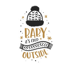 Baby its cold outside christmas typography. Vector illustration.