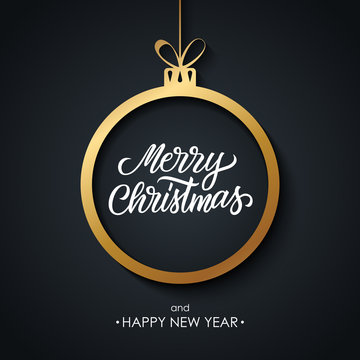 Christmas and Happy New Year greeting card with hand drawn lettering Merry Christmas, golden christmas ball and black background. Vector illustration.
