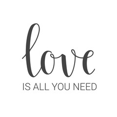 Handwritten lettering of Love Is All You Need on white background