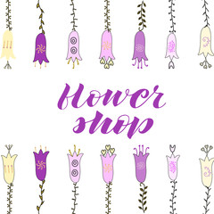 Flower shop hand lettering. Violet pastel colors. Hand drawn flowers and leaves doodle. 