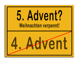 Schild 4. Advent 5. Advent Weihnachten verpennt