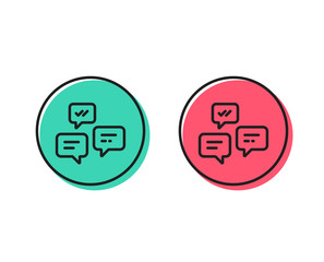 Chat Messages line icon. Conversation or SMS sign. Communication symbol. Positive and negative circle buttons concept. Good or bad symbols. Chat Messages Vector