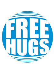 kreis rund blase kugel free hugs kostenlose umarmungen lustig liebe herzlich begrüßen gut sozial spruch kuscheln balken design logo text