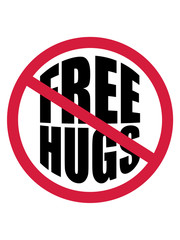 keine verboten schild zone no free hugs kostenlose umarmungen lustig liebe herzlich begrüßen gut sozial spruch kuscheln balken design logo text
