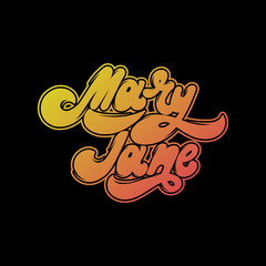 Mary Jane. Vector handwritten lettering. Template for card, poster, banner, print for t-shirt ,pin, badge.