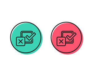 Checkbox line icon. Survey choice sign. Business review symbol. Positive and negative circle buttons concept. Good or bad symbols. Checkbox Vector