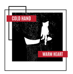 Cold hand warm heart. Quote typographical background.