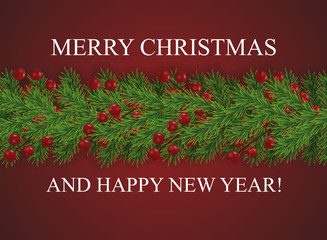 Red background with wishes Merry Christmas and happy New Year and border of realistic looking Christmas tree branches decorated with Berries, holiday decoration. Vector