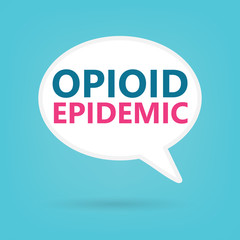 Opioid epidemic written on a speech bubble- vector illustration