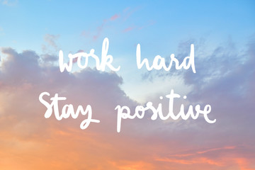 Work hard Stay positive Hand drawn lettering