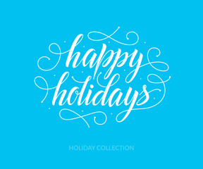 Happy Holidays vector text with snow. Hand lettering typography and word for xmas holidays. Vintage christmas label. New Year greeting card design. Calligraphic design. Vector illustration. EPS10