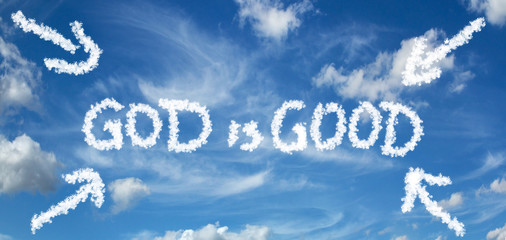 GOD is GOOD inscription painted with clouds on a blue background with white clouds with arrows