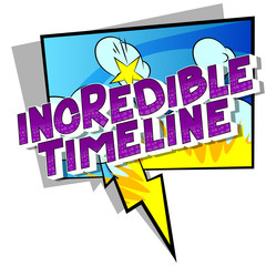 Incredible Timeline - Vector illustrated comic book style phrase on abstract background.