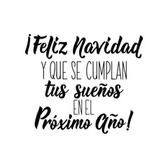 Christmas greetings. Lettering. Spanish text: Merry Christmas. And that your dreams come true in the Next Year.