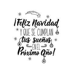 Christmas card. Lettering. Spanish text: Merry Christmas. And that your dreams come true in the Next Year. Feliz Navidad