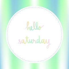 Pastel background with Hello Saturday Hand Lettering