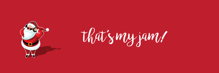 Cartoon Santa Claus listening to Christmas music on his headphones. That's my jam. Horizontal banner. Eps10 vector illustration.