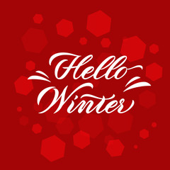 Hello Winter poster. Vector illustration of hand-lettered winter greetings. Hand-lettered winter message with background. Decorative banner with hand-lettered winter message. EPS 10