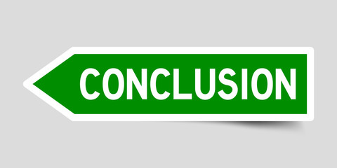 Sticker in green color arrow shape with word conclusion on gray background
