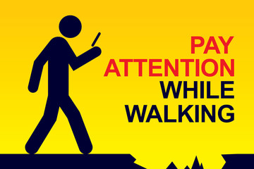 Pay attention while walking