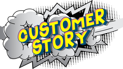 Customer Stories - Vector illustrated comic book style phrase on abstract background.