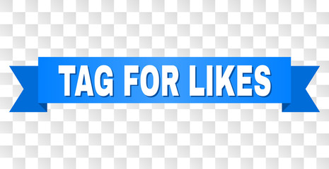 TAG FOR LIKES text on a ribbon. Designed with white caption and blue stripe. Vector banner with TAG FOR LIKES tag on a transparent background.