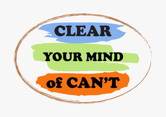 Clear your mind of can not Inspiring quote Vector illustration