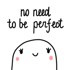 No need to be perfect cute marshmallow illustration hand drawn minimalism perfectionism motivation banners print poster card postcard