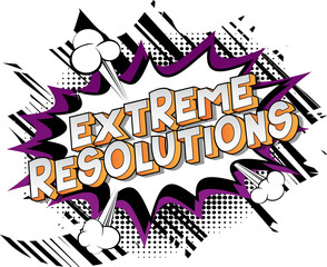 Extreme Resolution - Vector illustrated comic book style phrase on abstract background.