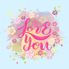Obraz na płótnie Canvas Love You text isolated on pink background with flowers. Handwritten lettering Love You as logo, badge, icon. Template for St. Valentine's Day, invitation, greeting card, web, wedding.