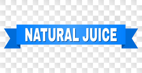 NATURAL JUICE text on a ribbon. Designed with white caption and blue tape. Vector banner with NATURAL JUICE tag on a transparent background.