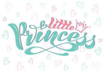 Beautiful handwritten text, calligraphy on a textured background. Vector. Inscription little princess with a crown and hearts for cards, poster, print, logo, print for clothes