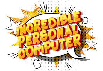 Incredible Personal Computer - Vector illustrated comic book style phrase on abstract background.