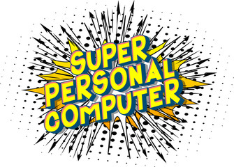Super Personal Computer - Vector illustrated comic book style phrase on abstract background.