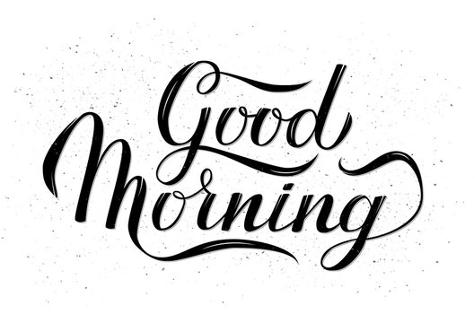 Good Morning calligraphy lettering hand written with brush on grunge textured background. Typography inspiration poster. Vector illustration.